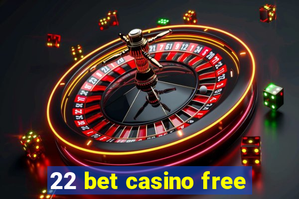 22 bet casino free