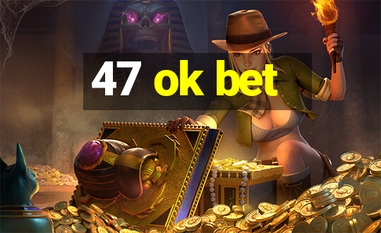 47 ok bet