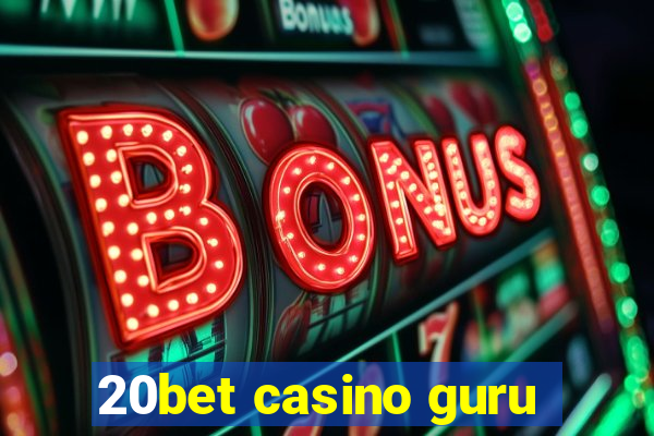 20bet casino guru