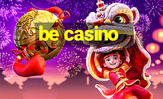 be casino