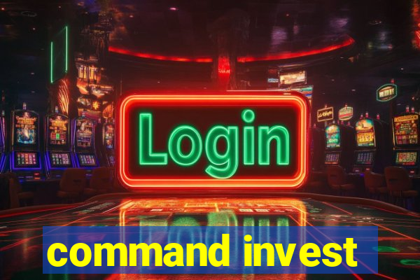 command invest