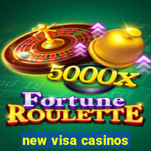 new visa casinos