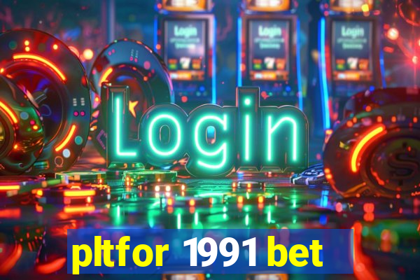 pltfor 1991 bet