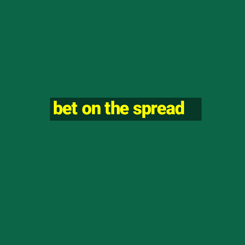 bet on the spread