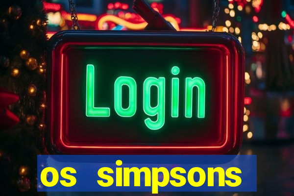 os simpsons assistir online dublado