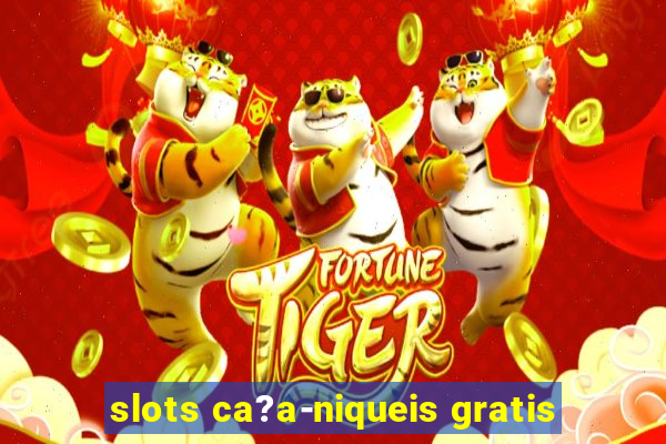 slots ca?a-niqueis gratis