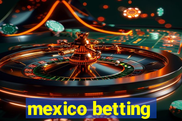 mexico betting