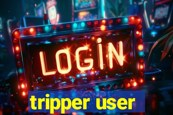 tripper user