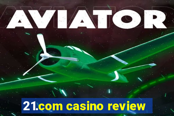 21.com casino review