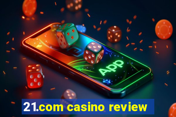 21.com casino review