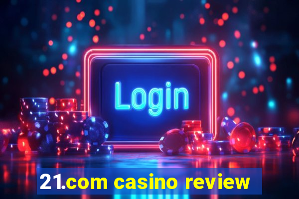 21.com casino review