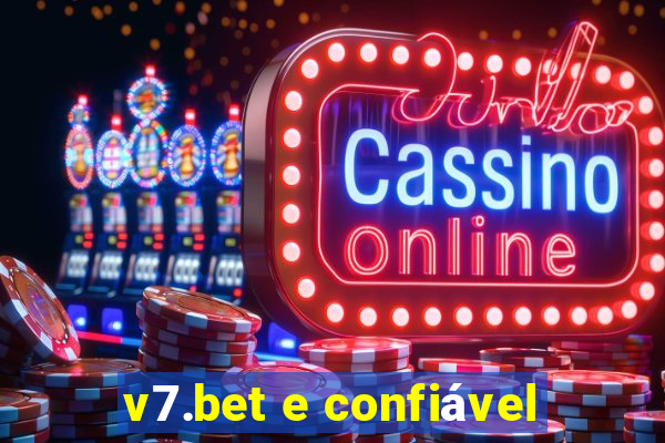 v7.bet e confiável