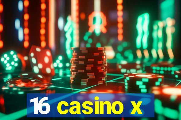 16 casino x