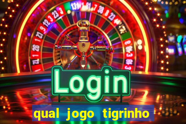 qual jogo tigrinho é confiável