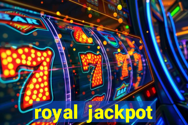 royal jackpot casino slots