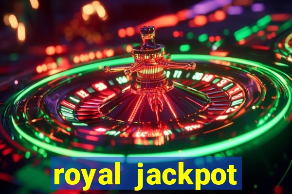 royal jackpot casino slots