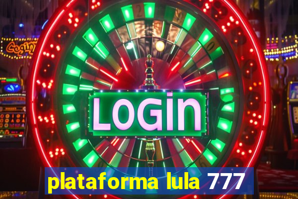 plataforma lula 777