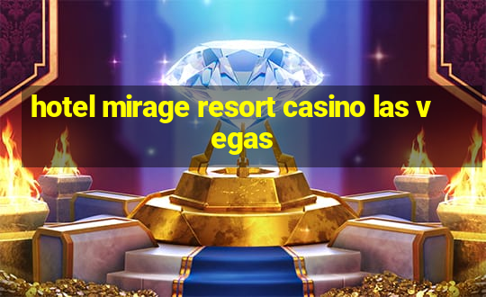 hotel mirage resort casino las vegas