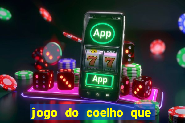 jogo do coelho que dá dinheiro