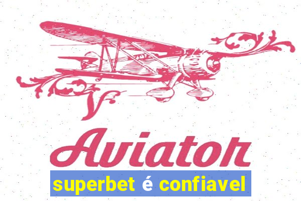 superbet é confiavel