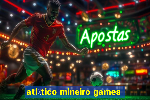 atl茅tico mineiro games