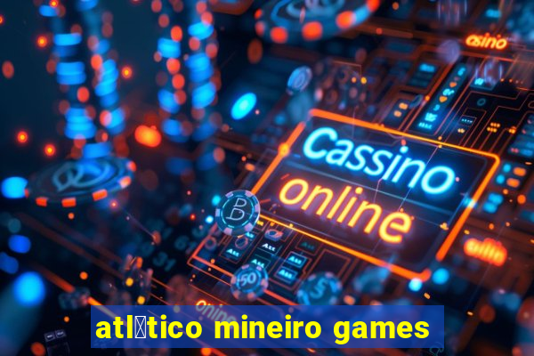 atl茅tico mineiro games