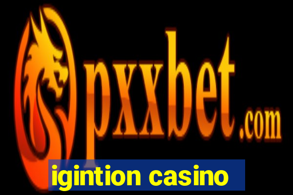 igintion casino