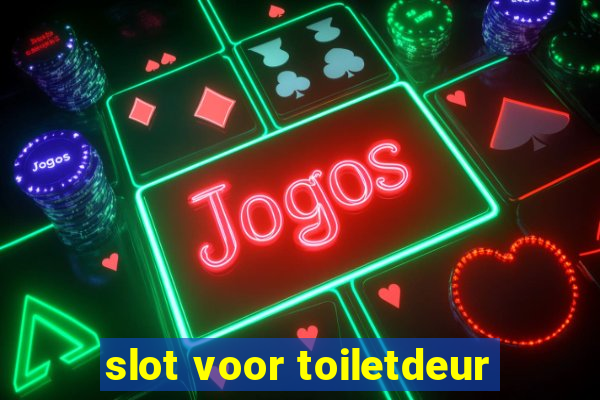 slot voor toiletdeur