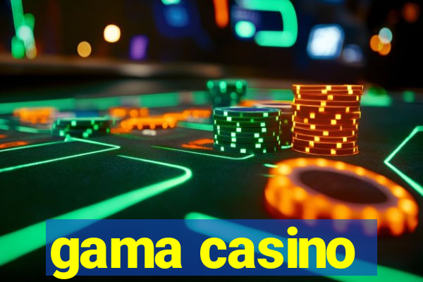 gama casino