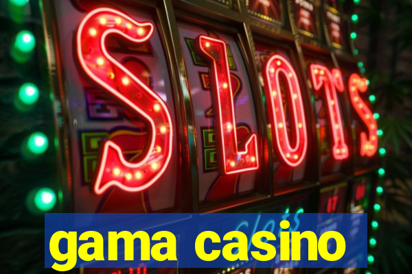 gama casino