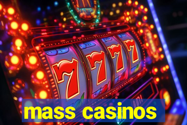 mass casinos