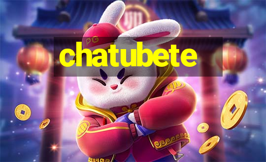 chatubete