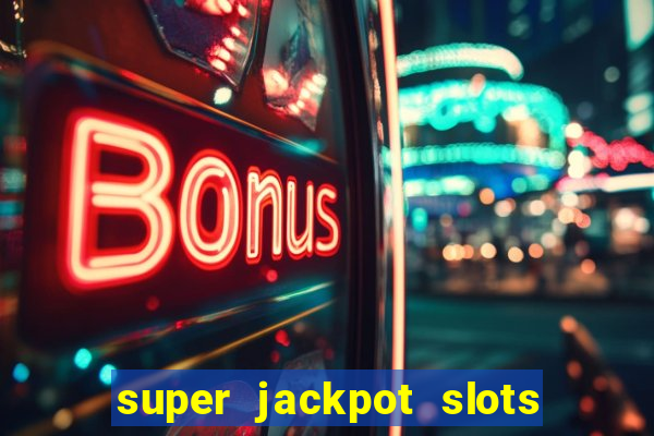 super jackpot slots paga mesmo