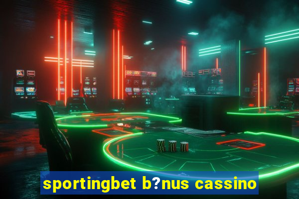 sportingbet b?nus cassino