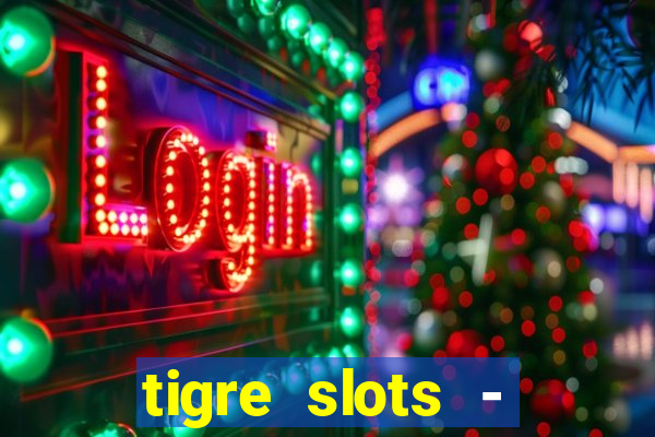 tigre slots - sortudo link