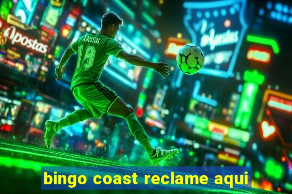 bingo coast reclame aqui