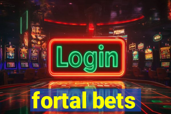 fortal bets