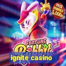 ignite casino