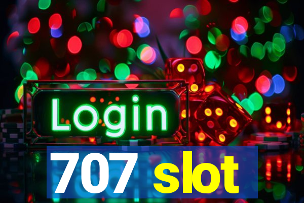 707 slot