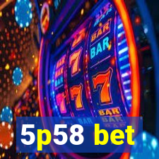 5p58 bet