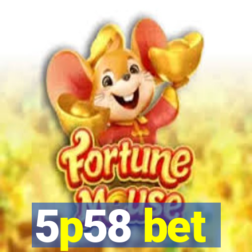 5p58 bet