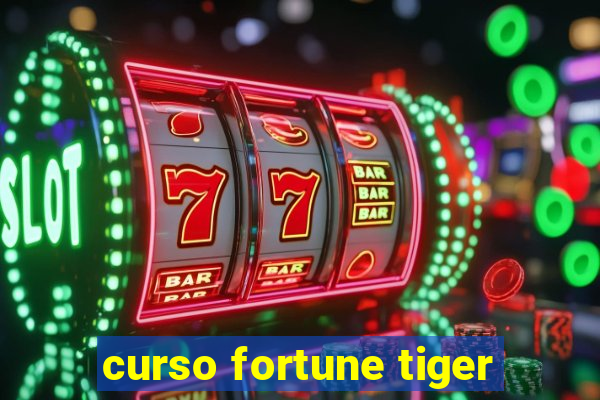 curso fortune tiger