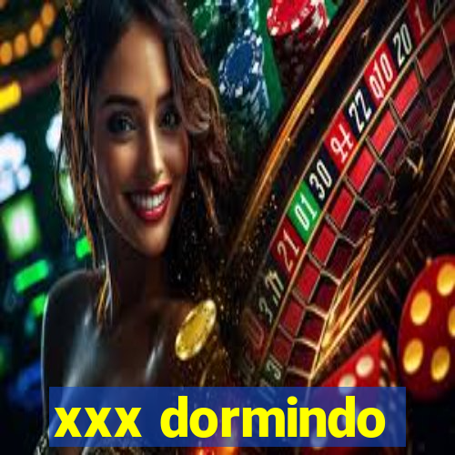 xxx dormindo