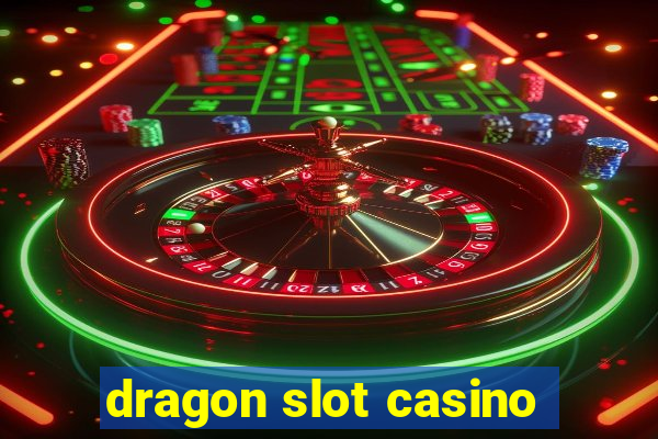 dragon slot casino