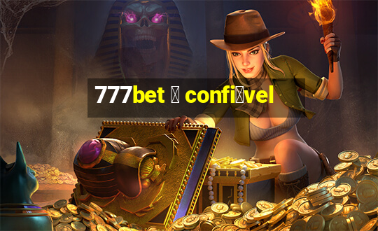 777bet 茅 confi谩vel