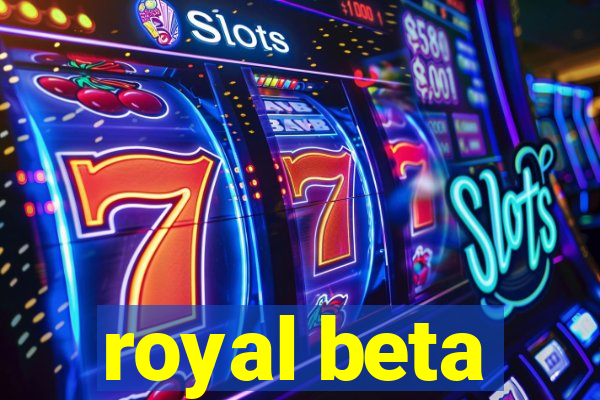 royal beta