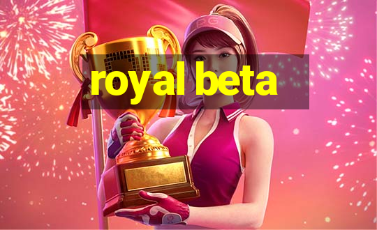 royal beta