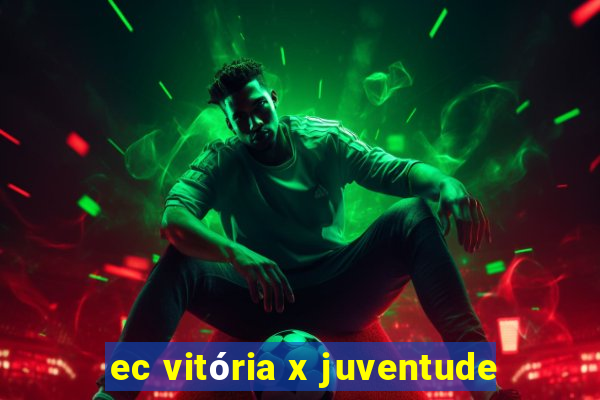 ec vitória x juventude