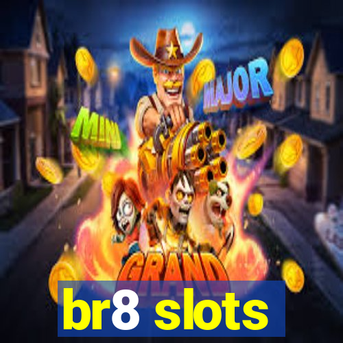 br8 slots