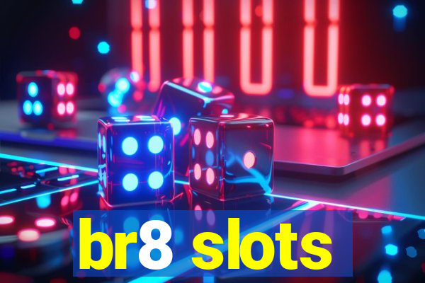 br8 slots